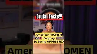 How American Women's 'struggles' vs Real Oppression