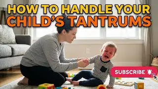 How to handle your child's tantrums 