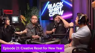 Black Shirt Crew EP21: Creative Reset for the New Year