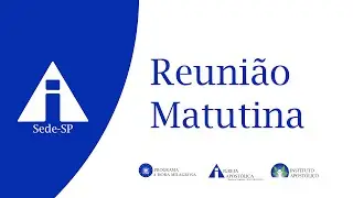 Reunião Matutina - 29/08/2025 - Sede - São Paulo