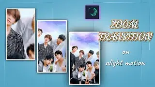 zoom transition on [alight motion]