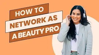 Networking As A Beauty Professional (Events, Strategies, & Tools)