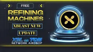 XBLAST LATEST UPDATE || FREE REFINING MACHINE || WITHDRAWAL AND LISTING PROCESS.