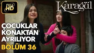 Karagül 36. Bölüm / Full HD (Tek Parça) - Çocuklar Konaktan Ayrılıyor