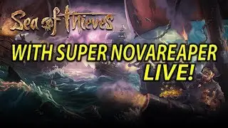 SEA OF THIEVES WITH SUPERNOVAREAPER LIVE!