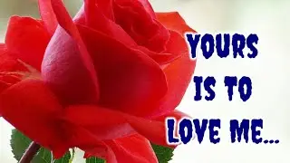 Yours is to love me | Deep love poems | Miss you deep poems |