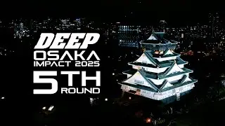 DEEP OSAKA IMPACT 2025 5th ROUND trailer