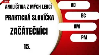 Angličtina z mých lekcí #15 – čas a letopočty v angličtině | AD, BC, AM, PM