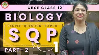 Class 12 Biology Sample Question Paper 1 (Part- 2) by Monshri Maam | Full Practice Paper