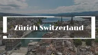Zurich Switzerland | Drone Aerial Tour | 4K |