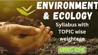 Environment and Ecology: Syllabus with Topic wise weightage | UPSC CSE IN english