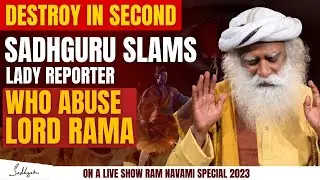 DESTROYED! | Sadhguru Slams A Lady Reporter Who Abused Lord Rama & Ramayan | Must Watch Sadhguru MOW