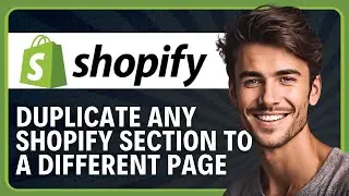 How to Duplicate Any Shopify Section to a Different Page in 2026