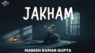 Jakham || Truth Of Life || Emotional Rap || Mann2 Music || Manish Kumar Gupta ||
