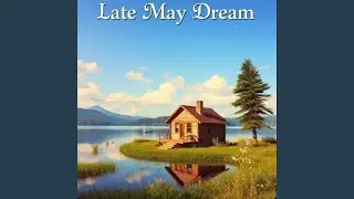 Late May Dream