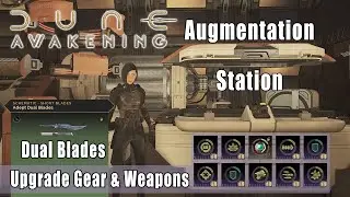 Dune Awakening - Augmentation Station - Dual Blades - Upgrade Gear & Weapons - Test Server