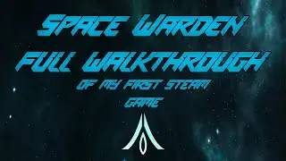 Space Warden Full Walkthrough (My first Steam Release) in 2023