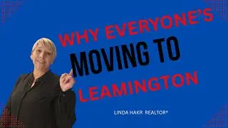 Why So Many People Are Moving to Leamington Ontario | Linda Hakr, REALTOR&reg; JUMP Realty
