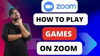 How To Play Games In Zoom [Quick Guides