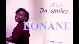 BONANE By Irla Da Smiley(official audio)prod Byams Magic Record