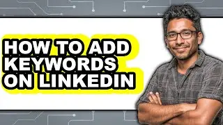 How to Add Keywords on Linkedin (easy Method)