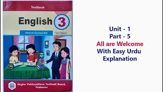 Class 3 English Unit 1 Part 5 | All are Welcome  | Urdu Explanation | KPK Textbook Board