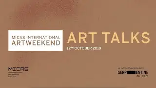MICAS Art Talks 2019, with Serpentine Galleries