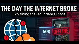 The Day the Internet Broke: Explaining the Cloudflare Outage