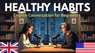 Healthy Habits in Easy English | Daily English Conversation for Beginners