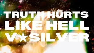 V★Silver - Truth Hurts Like Hell (Official Video)