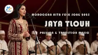Jaya Tlouh 2025 🎵🌟 | Moroccan Aita Folk Song of Passion & Tradition 💃 | MelodyX-Officiel 🎶