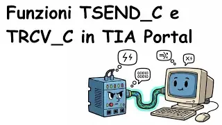 Utilizzo delle funzioni TSEND_C e TRCV_C di Siemens TIA Portal per far comunicare il PLC con un PC.