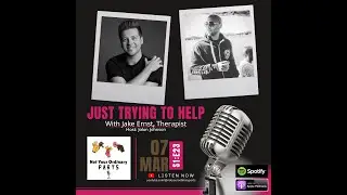 Episode 23: Just Trying to Help with Jake Ernst, Therapist