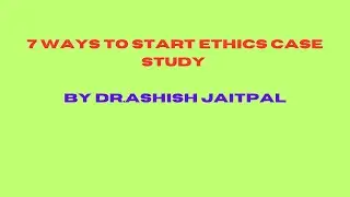 7 Ways to Start Ethics Case study| Ethics Case study ला Introduction कशी करावी by Dr.Ashish Jaitpal