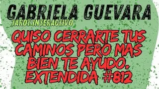 Quiso cerrarte tus caminos pero mas bien te ayudo. EXTENDIDA #812