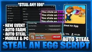 Steal An Egg Script - No Key, Auto Hatch, Instant Steal, Auto Farm & More! 🔥