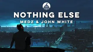 MEDZ & John White - Nothing Else