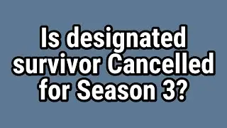 Is designated survivor Cancelled for Season 3?