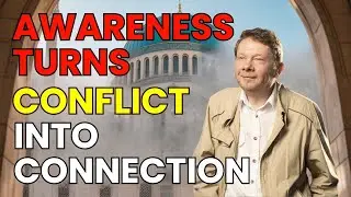 🌿 Awareness Turns Conflict Into Connection | Eckhart Tolle Self Discipline