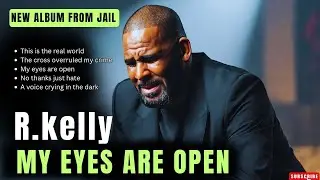 R.kelly -2025 Emotional Gospel R&B ALBUM _ MY EYES ARE OPEN 
