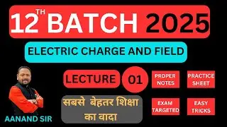 12th Electric charge and Field Lecture 1 Exam Target #electriccharges  #anandsir #educational