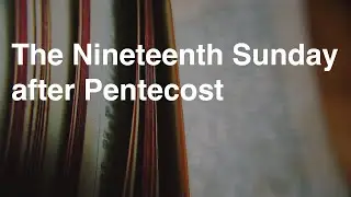 The Nineteenth Sunday After Pentecost
