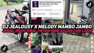DJ JEALOUSY X MELODY MAMBO JAMBO X MASHUP SLOW JEDAG JEDUG VIRAL TIKTOK YANG KALIAN CARI CARI!!!