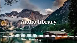 Modern - Situations [ Blog Best Audio library ]