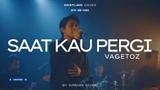 Saat Kau Pergi &ndash; Vagetoz | Nostalgia 2000an Atmospheric Cover Version (With Lyrics)