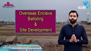 Overseas Enclave Balloting & Site Development Work Update | New Metro City Kharian Sarai Alamgir