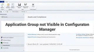 Application Group not Visible in Configuraton Manager | SCCM Server | Turn Applicationg Group on