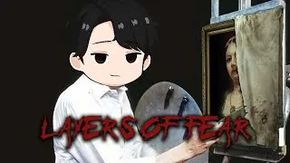 [ Layers Of Fear ] We want scary  paintings. Scary paintings.