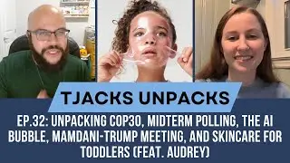 FULL EPISODE: COP30, Midterm Polling, AI Bubble, Mamdani-Trump, and Skincare for Toddlers (Ep. 32)