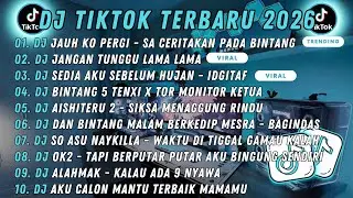 DJ TIKTOK TERBARU 2026🎵JAUH KO PERGI - SA CERITAKAN PADA BINTANG🎵JANGAN TUNGGU LAMA LAMA